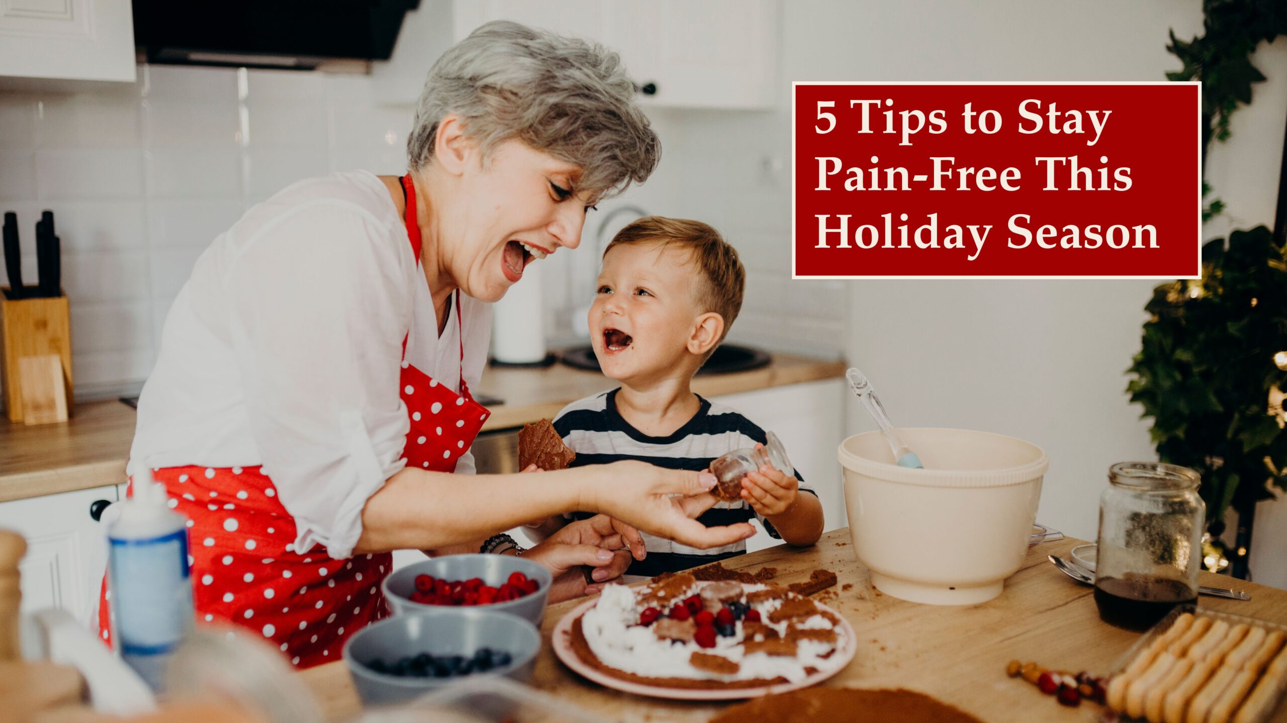 5 Life-Changing Tips to Stay Pain-Free This Holiday Season